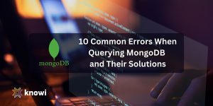 10 Common Errors When Querying MongoDB and Their Solutions